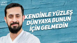 Kendinle Yüzleş Dünyaya Bunun İçin Gelmedin - Dünya Serası | Mehmet Yıldız