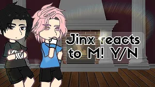 Jinx reacts to M! Y/N