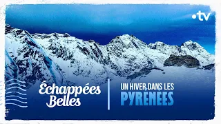 Un hiver dans les Pyrénées - Echappées belles