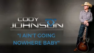 Cody Johnson - I Ain't Going Nowhere Baby (Official Audio)