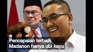 Pencapaian terbaik kerajaan Madanon hanya ubi kayu, sindir Sanusi