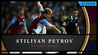 Icons: Stiliyan Petrov – My 5 best goals