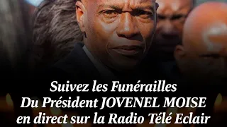 Radio Tele Eclair FUNERAY  PREZIDAN JOVENEL MOISE OKAP