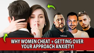 Why Women Cheat + Getting Over Your Approach Anxiety!