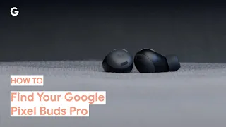 How to Find Your Google Pixel Buds Pro