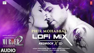 Audio: Phir Mohabbat (LoFi Mix) Kedrock & SD Style | Mohd Irfan, Arijit, Saim Bhat | Mithoon