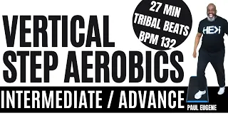 Advance Vertical Step Aerobics | Tribal Beat | BPM 132 | 27 Min Short Version | Longer Coming May