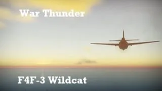 War Thunder: F4F-3 Wildcat - A promising start...