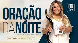 06 FEV 2024 | ORAÇÃO DA NOITE | Bispa Virginia Arruda  @apalavradodia