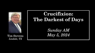 Crucifixion: The Darkest of Days, by Tim Stevens -- May 5, 2024