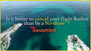 Is it better to cancel a flight or no show(miss a flight)| Should I cancel air ticket or miss flight