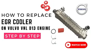 EGR Cooler Replacement on Volvo VNL D13 Engine | Comprehensive How-To Guide & Tips