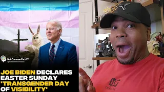 Joe Biden Declares Easter Sunday, Transgender Day of Visibility!