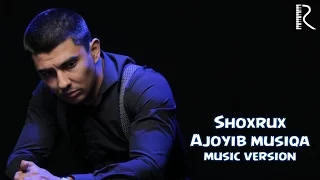 SHOXRUX - AJOYIB MUSIQA (MUSIC VERSION) 2016