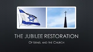 The Jubilee: the Promised Restoration of Israel and the Church