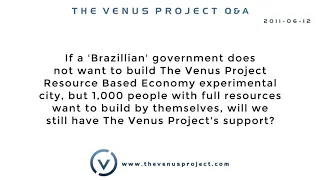 If a 'Brazilian' government does not want to build The Venus Project Resource Based Economy . . .