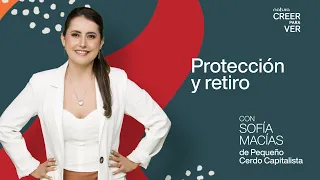 Sesión 6. ¡Cuídate! Ahorra para el retiro y básicos de los seguros con Sofía Macías