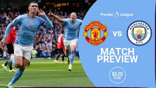 Man United vs Man City Match Preview | Premier League