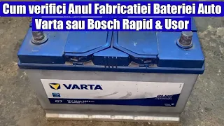 TUTORIAL: Cum verifici / identifici vechimea sau anul fabricatiei bateriei auto Varta sau Bosch