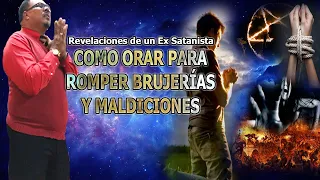 COMO ORAR PARA ROMPER BRUJERÍAS Y MALDICIONES  - REVELACIONES DE UN EX SATANISTA