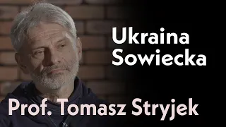 Ukraina Sowiecka – naród w zamrożeniu | Rozmowa z prof. Tomaszem Stryjkiem