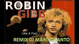 Robin Gibb - Like A Fool (Remix Dj Marcio Santo)