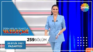 Didem Arslan Yılmaz'la Vazgeçme 259. Bölüm | 20 Eylül 2021