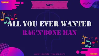 Rag'n'Bone Man - All You Ever Wanted - With Lyrics