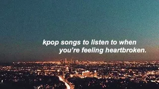 kpop songs to listen to when you’re sad | kpop playlist