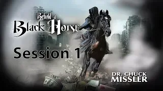 Behold a Black Horse - Session 1 - Chuck Missler