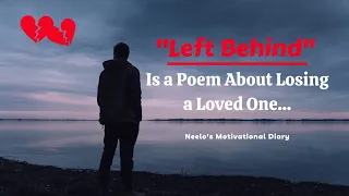 Poem: Left Behind... (A Heartfelt Poem About Losing a Loved One) / Deep   Spoken Words