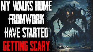 "My Walks Home From Work Have Started Getting Scary" CreepyPasta