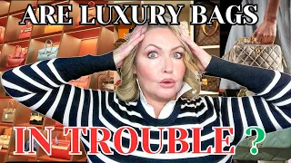 ARE LUXURY BAGS IN TROUBLE??? 🤔
