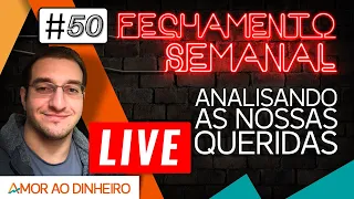 🔴#50 Fechamento Semanal - Sextou! - Analisando as mais queridas do Mercado Financeiro!