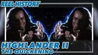 Reel History - Highlander II: The Quickening