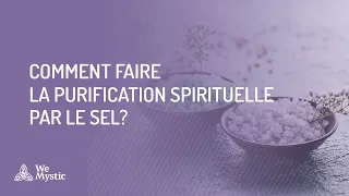 Comment faire la purification spirituelle par le sel ?
