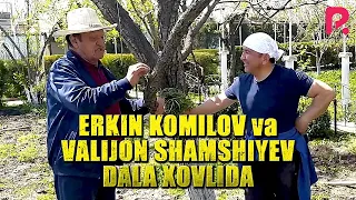 Erkin Komilov va Valijon Shamshiyev dala xovlida