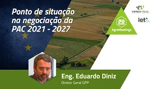 Agromeetings "Ponto de situação na negociação da PAC 2021-2027" - 29/10/2020