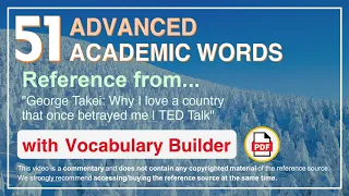 51 Advanced Academic Words Ref from "George Takei: Why I love a country that once betrayed me | TED"