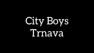 City Boys Trnava / Už som nebol celý týždeň doma