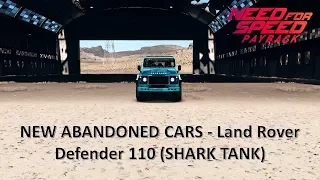 NFS PAYBACK JUNE 2018 UPDATE NEW ABANDONED CARS - Land Rover Defender 110 (SHARK TANK)