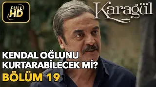 Karagül 19. Bölüm (Full HD Tek Parça) Kendal Oğlunu Kurtarabilecek mi