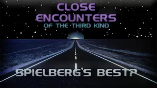 Close Encounters of the Third Kind - Spielberg's Best?