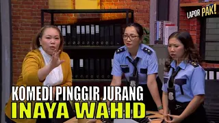 Komedi Tepi Jurang INAYA WAHID Saat Dukung Kiky Nyaleg | LAPOR PAK! (19/09/23) Part 2