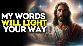 My Words Will Light Your Way | God Message Today | Gods Message Now | God Message