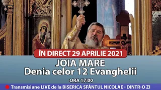 🔴 LIVE 29 4 2021 JOIA MARE - Denia celor 12 Evanghelii - Sf Nicolae Dintr-o Zi