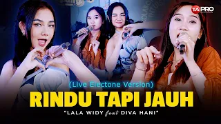 Lala Widy Ft. Diva Hani - Rindu Tapi Jauh (Live Dangdut Electone) | DIHATIKU CUMA SATU ~