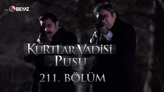 Kurtlar Vadisi Pusu 211. Bölüm Beyaz TV FULL HD