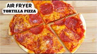 Easy Air Fryer Tortilla Pizza Recipe | Air Fryer Tortilla pepperoni Pizza | Air Fryer Recipes