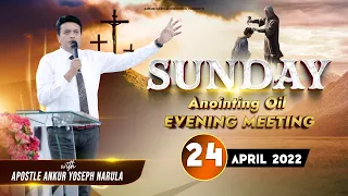 SUNDAY ANOINTING OIL EVENING MEETING || 24-04-2022 || ANKUR NARULA MINISTRIES